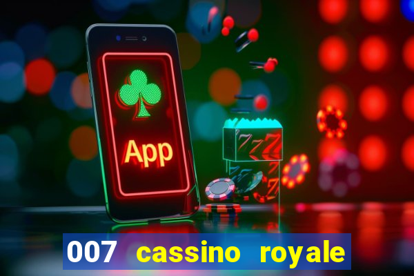 007 cassino royale filme completo dublado